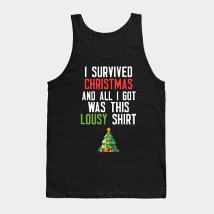 I Survived Christmas And All I Got Was This Lousy Shirt Tank Top